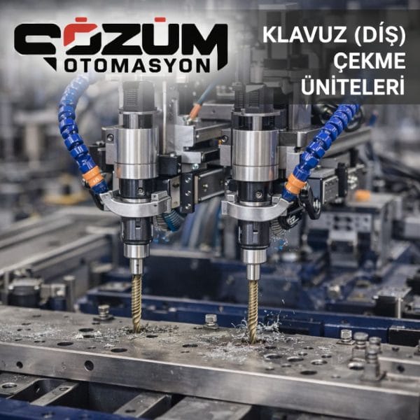 Klavuz (Diş) Çekme Üniteleri   Çözüm Otomasyon